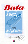 Kniha: Baťa švec, který dobyl světa (Evžen Erdély). Edice knihy Omega, 2013 Kniha: Baťa švec, který dobyl světa (Evžen Erdély). Edice knihy Omega, 2013