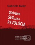 Kniha: Globálna sexuálna revolúcia (Gabriele Kuby). Lúč, 2013 Kniha: Globálna sexuálna revolúcia (Gabriele Kuby). Lúč, 2013