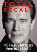 Kniha: Total Recall (české vydání) (Arnold Schwarzenegger). XYZ, 2013 Kniha: Total Recall (české vydání) (Arnold Schwarzenegger). XYZ, 2013