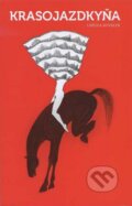 Kniha: Krasojazdkyňa (Uršuľa Kovalyk). Divadlo bez domova, 2013 Kniha: Krasojazdkyňa (Uršuľa Kovalyk). Divadlo bez domova, 2013