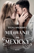 Kniha: Milovanie po mexicky (Ivana Ondriová). Motýľ, 2013 Kniha: Milovanie po mexicky (Ivana Ondriová). Motýľ, 2013