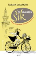 Kniha: Šik po milánsku (Fabiana Giacomotti). Jota, 2014 Kniha: Šik po milánsku (Fabiana Giacomotti). Jota, 2014