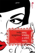 Kniha: Sexy vrásky a velké lásky (India Knightová). Jota, 2013 Kniha: Sexy vrásky a velké lásky (India Knightová). Jota, 2013