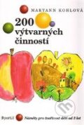 Kniha: 200 výtvarných činností (Maryann Kohlová). Portál, 2013 Kniha: 200 výtvarných činností (Maryann Kohlová). Portál, 2013