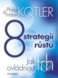 Kniha: 8 strategií růstu (Milton Kotler a Philip Kotler). BIZBOOKS, 2013 Kniha: 8 strategií růstu (Milton Kotler a Philip Kotler). BIZBOOKS, 2013