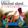 Kniha: Všichni sloni v orchestru (Adolf Born a Miloš Macourek). Albatros CZ, 2013 Kniha: Všichni sloni v orchestru (Adolf Born a Miloš Macourek). Albatros CZ, 2013
