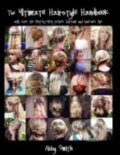 Kniha: The Ultimate Hairstyle Handbook (Abby Smith). Createspace, 2011 Kniha: The Ultimate Hairstyle Handbook (Abby Smith). Createspace, 2011