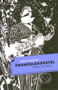 Kniha: Pronásledovatel (Julio Cortázar). B4U, 2013 Kniha: Pronásledovatel (Julio Cortázar). B4U, 2013