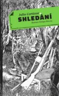 Kniha: Shledání (Julio Cortázar). B4U, 2013 Kniha: Shledání (Julio Cortázar). B4U, 2013