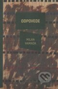 Kniha: Odpovede (Milan Hamada). Literárny klub, 2013 Kniha: Odpovede (Milan Hamada). Literárny klub, 2013