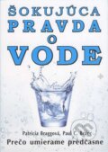 Kniha: Šokujúca pravda o vode (Patricia Bragg a Paul C. Bragg). Eko-konzult, 2013 Kniha: Šokujúca pravda o vode (Patricia Bragg a Paul C. Bragg). Eko-konzult, 2013