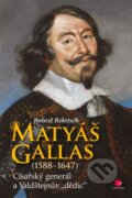Kniha: Matyáš Gallas (1588–1647) (Robert Rebitsch). Grada, 2013 Kniha: Matyáš Gallas (1588–1647) (Robert Rebitsch). Grada, 2013