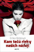 Kniha: Kam tečú rieky našich nádejí (Erika Ridziová), 2013 Kniha: Kam tečú rieky našich nádejí (Erika Ridziová), 2013