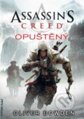 Kniha: Assassin's Creed (5): Opuštěný (Oliver Bowden). FANTOM Print, 2013 Kniha: Assassin's Creed (5): Opuštěný (Oliver Bowden). FANTOM Print, 2013