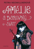 Kniha: Amélie a barevný svět (Petra Neomillnerová). Albatros CZ, 2013 Kniha: Amélie a barevný svět (Petra Neomillnerová). Albatros CZ, 2013