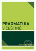 Kniha: Pragmatika v češtině (Milada Hirschová). Karolinum, 2013 Kniha: Pragmatika v češtině (Milada Hirschová). Karolinum, 2013