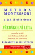 Metoda Montessori a jak ji učit doma - Elizabeth G. Hainstock, Pragma, 2013