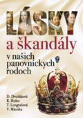 Lásky a škandály v našich panovníckych rodoch - Daniela Dvořáková, Roman Holec, Tünde Lengyelová, Ottovo nakladateľstvo, 2013