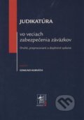 Kniha: Judikatúra vo veciach zabezpečenia záväzkov (Edmund Horváth). Wolters Kluwer (Iura Edition), 2013 Kniha: Judikatúra vo veciach zabezpečenia záväzkov (Edmund Horváth). Wolters Kluwer (Iura Edition), 2013