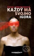 Kniha: Každý má svojho Igora (Števa Opremčáková). Marenčin PT, 2013 Kniha: Každý má svojho Igora (Števa Opremčáková). Marenčin PT, 2013