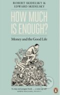 Kniha: How Much is Enough? (Edward Skidelsky a Robert Skidelsky). Penguin Books, 2013 Kniha: How Much is Enough? (Edward Skidelsky a Robert Skidelsky). Penguin Books, 2013