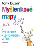 Kniha: Myšlenkové mapy pro děti (Tony Buzan). BIZBOOKS, 2013 Kniha: Myšlenkové mapy pro děti (Tony Buzan). BIZBOOKS, 2013