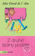 Kniha: Z druhé strany postele (Alix Girod de l'Ain). Motto, 2013 Kniha: Z druhé strany postele (Alix Girod de l'Ain). Motto, 2013