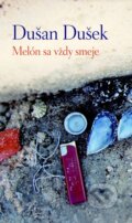Kniha: Melón sa vždy smeje (Dušan Dušek). Slovart, 2013 Kniha: Melón sa vždy smeje (Dušan Dušek). Slovart, 2013