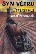 Kniha: Syn větru a Prsatý muž (Josef Formánek). Smart Press, 2013 Kniha: Syn větru a Prsatý muž (Josef Formánek). Smart Press, 2013