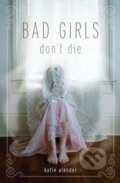 Kniha: Bad Girls Don't Die (Katie Alender). Hyperion, 2010 Kniha: Bad Girls Don't Die (Katie Alender). Hyperion, 2010