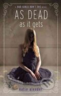 Kniha: As Dead as It Gets (Katie Alender). Hyperion, 2013 Kniha: As Dead as It Gets (Katie Alender). Hyperion, 2013