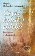 Kniha: Čtyři kousky chleba (Magda Hollander-Lafon). Ikar CZ, 2013 Kniha: Čtyři kousky chleba (Magda Hollander-Lafon). Ikar CZ, 2013