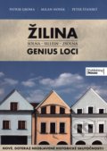 Žilina - Genius Loci - Patrik Groma, Milan Novák, Peter Štanský, Publishing House Anna Nagyová, 2013