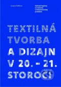 Kniha: Textilná tvorba a dizajn v 20. – 21. storočí (Zuzana Šidlíková), 2013 Kniha: Textilná tvorba a dizajn v 20. – 21. storočí (Zuzana Šidlíková), 2013