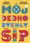 Kniha: Môj dedko Rýchly šíp (Marta Hlušíková). Slovart, 2013 Kniha: Môj dedko Rýchly šíp (Marta Hlušíková). Slovart, 2013