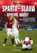 Kniha: Sparta – Slavia, Rivalové navěky (Milan Macho). Brána, 2013 Kniha: Sparta – Slavia, Rivalové navěky (Milan Macho). Brána, 2013