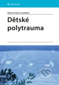 Kniha: Dětské polytrauma (Michal Frelich a kolektiv). Grada, 2022 Kniha: Dětské polytrauma (Michal Frelich a kolektiv). Grada, 2022