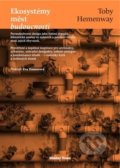 Kniha: Ekosystémy měst budoucnosti (Toby Hemenway). Walden Press, 2022 Kniha: Ekosystémy měst budoucnosti (Toby Hemenway). Walden Press, 2022