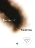 Kniha: Smuténka (Jan Skácel). Vyšehrad, 2022 Kniha: Smuténka (Jan Skácel). Vyšehrad, 2022