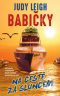 Kniha: Babičky na cestě za sluncem (Judy Leigh). Metafora, 2022 Kniha: Babičky na cestě za sluncem (Judy Leigh). Metafora, 2022