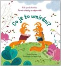 Kniha: Co je to umírání? (Katie Daynes). Svojtka&Co., 2022 Kniha: Co je to umírání? (Katie Daynes). Svojtka&Co., 2022