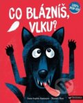 Kniha: Co blázníš, vlku? (Anne-Sophie Baumann a Thomas Baas). Svojtka&Co., 2022 Kniha: Co blázníš, vlku? (Anne-Sophie Baumann a Thomas Baas). Svojtka&Co., 2022