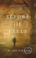 Kniha: Before He Feels (Blake Pierce). Blake Pierce, 2017 Kniha: Before He Feels (Blake Pierce). Blake Pierce, 2017