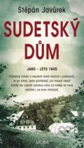 Kniha: Sudetský dům (Štěpán Javůrek). Moba, 2022 Kniha: Sudetský dům (Štěpán Javůrek). Moba, 2022