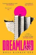 Kniha: Dreamland (Rosa Rankin-Gee). Simon & Schuster, 2022 Kniha: Dreamland (Rosa Rankin-Gee). Simon & Schuster, 2022