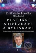 Kniha: Povídání s hvězdami a bylinkami (Emil Václav Havelka a Milan Koukal). Esence, 2022 Kniha: Povídání s hvězdami a bylinkami (Emil Václav Havelka a Milan Koukal). Esence, 2022