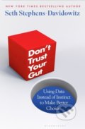 Kniha: Don't Trust Your Gut (Seth Stephens-davidowitz). Bloomsbury, 2022 Kniha: Don't Trust Your Gut (Seth Stephens-davidowitz). Bloomsbury, 2022