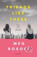 Kniha: Friends Like These (Meg Rosoff). Bloomsbury, 2022 Kniha: Friends Like These (Meg Rosoff). Bloomsbury, 2022