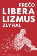 Kniha: Prečo liberalizmus zlyhal (Patrick J. Deneen). Postoj Media, 2022 Kniha: Prečo liberalizmus zlyhal (Patrick J. Deneen). Postoj Media, 2022