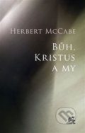 Kniha: Bůh, Kristus a my (Herbert McCabe). Krystal OP, 2022 Kniha: Bůh, Kristus a my (Herbert McCabe). Krystal OP, 2022